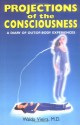 Projections of Consciousness: A Diary of Out-Of-Body Experiences - Waldo Vieira