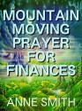 Mountain Moving Prayer for Finances - Anne Smith