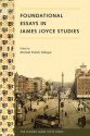 Foundational Essays in James Joyce Studies - Michael Patrick Gillespie