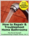 How to Repair & Troubleshoot Home Bathrooms (The Fix-It-Yourself Troubleshooting & Repair Series) - Mike Smith