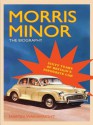 Morris Minor: The Biography: Sixty Years of Britain's Favourite Car - Martin Wainwright