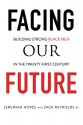 Facing Our Future: Building Strong Black Men in the Twenty-First Century - Jeremiah Hopes, Zack Reynolds Jr.