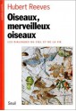 Oiseaux, Merveilleux Oiseaux: Les Dialogues du ciel et de la vie - Hubert Reeves