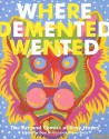 Where Demented Wented: The Art and Comics of Rory Hayes - Rory Hayes, Dan Nadel, Glenn Bray