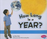 How Long Is a Year? - Claire Clark, Gail Saunders-Smith