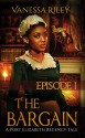 The Bargain (A Port Elizabeth Regency Tale: Season One Book 1) - Vanessa Riley, Sanura Jayashan, Kim Huther