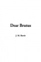 Dear Brutus - J.M. Barrie