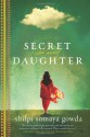 Secret Daughter - Shilpi Somaya Gowda