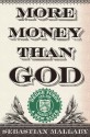 More Money Than God: Hedge Funds and the Making of a New Elite - Sebastian Mallaby