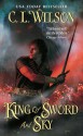 King of Sword and Sky - C.L. Wilson