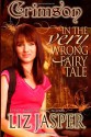 Crimson in the Very Wrong Fairy Tale - Liz Jasper