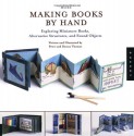 More Making Books By Hand: Exploring Miniature Books, Alternative Structures, and Found Objects - Peter Thomas, Donna Thomas