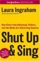 Shut Up & Sing: How Elites from Hollywood, Politics, and the UN are Subverting America - Laura Ingraham