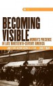 Becoming Visible: Women's Presence in Late Nineteenth-Century America. (DQR Studies in Literature) - Janet Floyd, Alison Easton, R. Ellis, Lindsey Traub