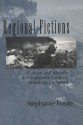 Regional Fictions: Culture and Identity in Nineteenth-Century American Literature - Stephanie Foote