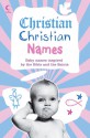 Christian Christian Names: Baby Names Inspired by the Bible and the Saints - Martin H. Manser, Collins Publishers Staff