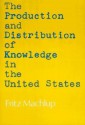 The Production and Distribution of Knowledge in the United States - Fritz Machlup