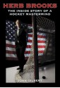 Herb Brooks: The Inside Story of a Hockey Mastermind - John Gilbert