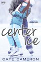 Center Ice (Entangled Crush) (Corrigan Falls Raiders) - Cate Cameron