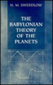 The Babylonian Theory Of The Planets - N.M. Swerdlow