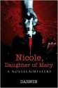 Nicole, Daughter of Mary: A Novella/Mystery - Darwin