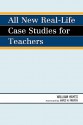 All New Real-Life Case Studies for Teachers - William Hayes