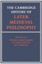 The Cambridge History of Later Medieval Philosophy: From the Rediscovery of Aristotle to the Disintegration of Scholasticism, 1100-1600 - Norman Kretzmann, Anthony Kenny, Jan Pinborg, Eleonore Stump