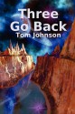 Three Go Back - Tom Johnson