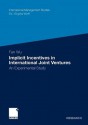 Implicit Incentives in International Joint Ventures: An Experimental Study - Fan Wu