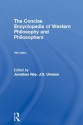 The Concise Encyclopedia of Western Philosophy and Philosophers - Jonathan Rée, J.O. Urmson