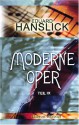 Moderne Oper: Teil 9: Aus Neuer Und Neuester Zeit. Musikalische Kritiken Und Schilderungen (German Edition) - Eduard Hanslick