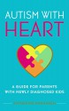 Autism with HEART: A Guide for Parents with Newly Diagnosed Kids - Katherine Kanaaneh, Katie Chambers