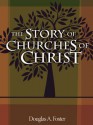 The Story of Churches of Christ - Douglas A. Foster