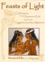 Feasts of Light: Celebrations for the Seasons of Life based on the Egyptian Goddess Mysteries - Normandi Ellis