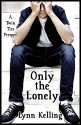 Only the Lonely - Lynn Kelling