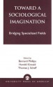 Toward a Sociological Imagination: Bridging Specialized Fields - Bernard S. Phillips