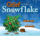 Grief is Like a Snowflake - Julia Cook, Anita DuFalla