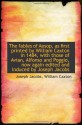 The fables of Aesop, as first printed by William Caxton in 1484, with those of Avian, Alfonso and Po - Joseph Jacobs, William Caxton