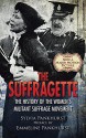 The Suffragette: The History of the Women's Militant Suffrage Movement - Sylvia Pankhurst, Emmeline Pankhurst