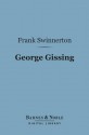 George Gissing (Barnes & Noble Digital Library): A Critical Study - Frank Swinnerton