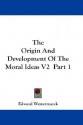 The Origin and Development of the Moral Ideas V2 Part 1 - Edward Westermarck