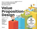 Value Proposition Design: How to Create Products and Services Customers Want - Alexander Osterwalder, Yves Pigneur, Gregory Bernarda, Alan Smith, Trish Papadakos