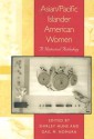 Asian/Pacific Islander American Women: A Historical Anthology - Shirley Hune