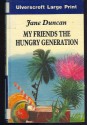 My Friends the Hungry Generation - Jane Duncan