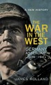 The War in the West Volume 1 - James Holland