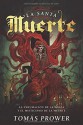 La Santa Muerte: La exhumación de la magia y el misticismo de la muerte (Spanish Edition) - Tomás Prower