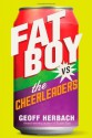 Fat Boy vs. the Cheerleaders by Herbach, Geoff (2014) Hardcover - Geoff Herbach