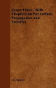 Grape Vines - With Chapters on Pot Culture, Propagation and Varieties - A. Ward