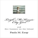 Leigh McKenzie - City Girl: and Her Summer on the Island: Lee McKenzie - City Girl, Book 1 - Paula M. Ezop, Kat Marlowe