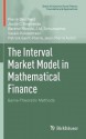 The Interval Market Model in Mathematical Finance: Game-Theoretic Methods - Jean-Pierre Aubin, Pierre Bernhard, Jacob C Engwerda, Vassili Kolokoltsov, Berend Roorda, J M Schumacher, Patrick Saint-Pierre